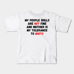 My People Skills Are NOT Fine Kids T-Shirt